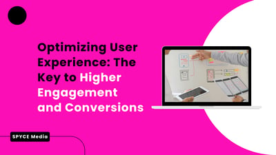 Optimizing User Experience: The Key to Higher Engagement and Conversions