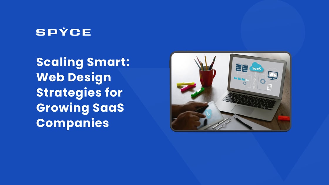 Scaling Smart: Web Design Strategies for Growing SaaS Companies