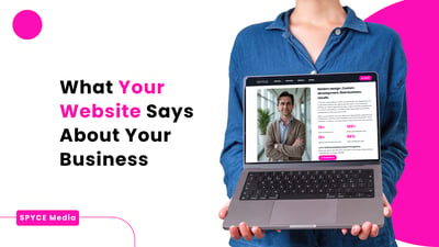 What Your Website Says About Your Business (And How To Improve It)