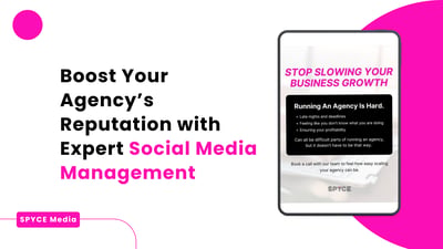 Boost Your Agency's Reputation with Expert Social Media Management from Spyce Media