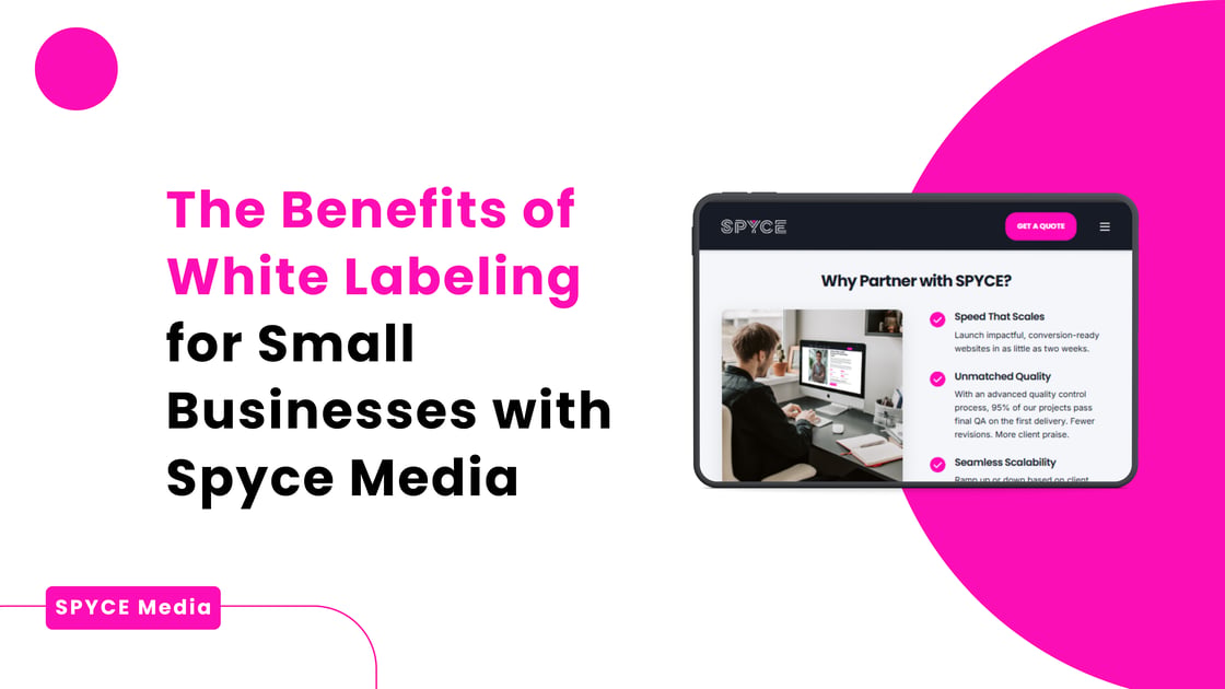 The Benefits of White Labeling for Small Businesses With Spyce Media