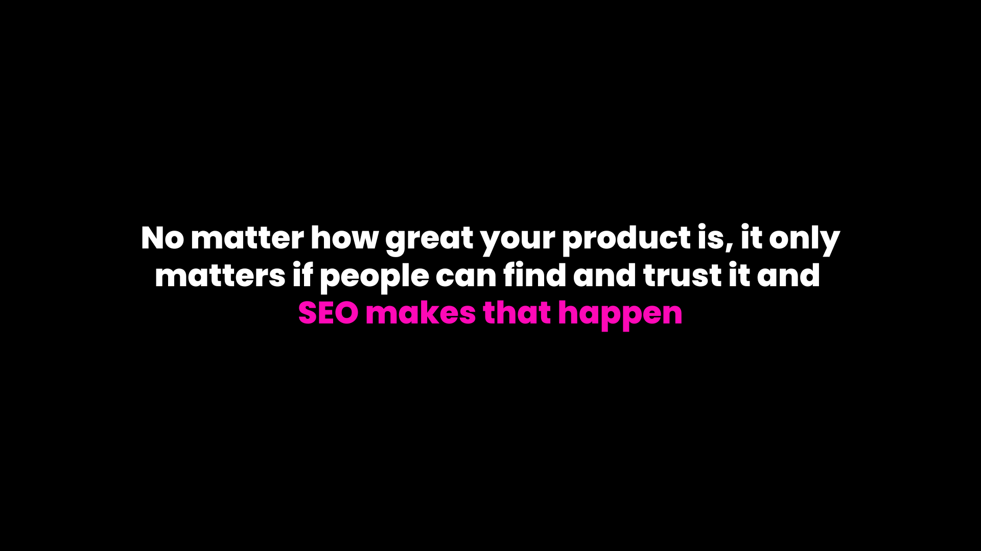 No matter how great your product is, it only matters if people can find and trust it—and SEO makes that happen.