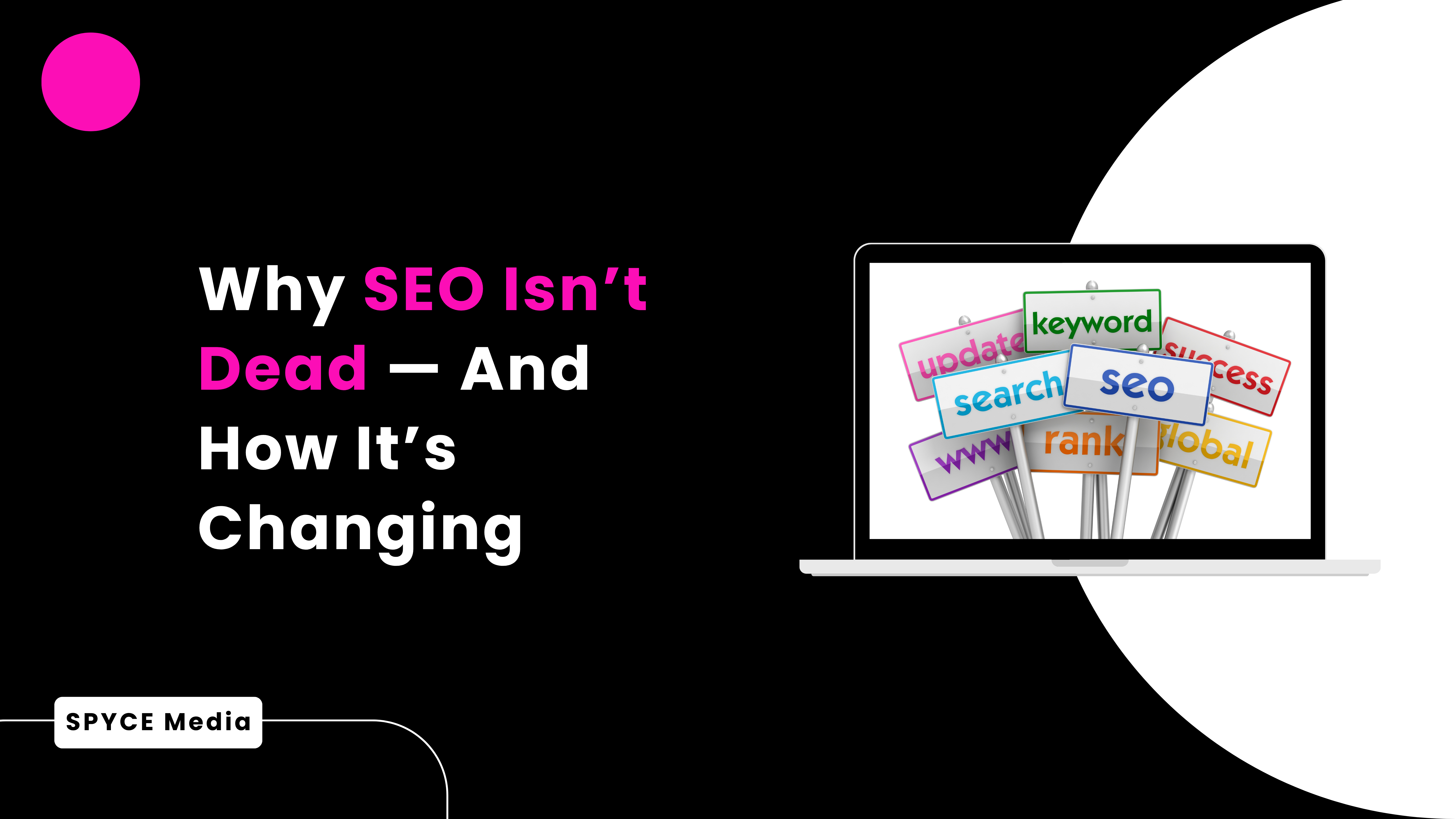 Why SEO Isn’t Dead — And How It’s Changing