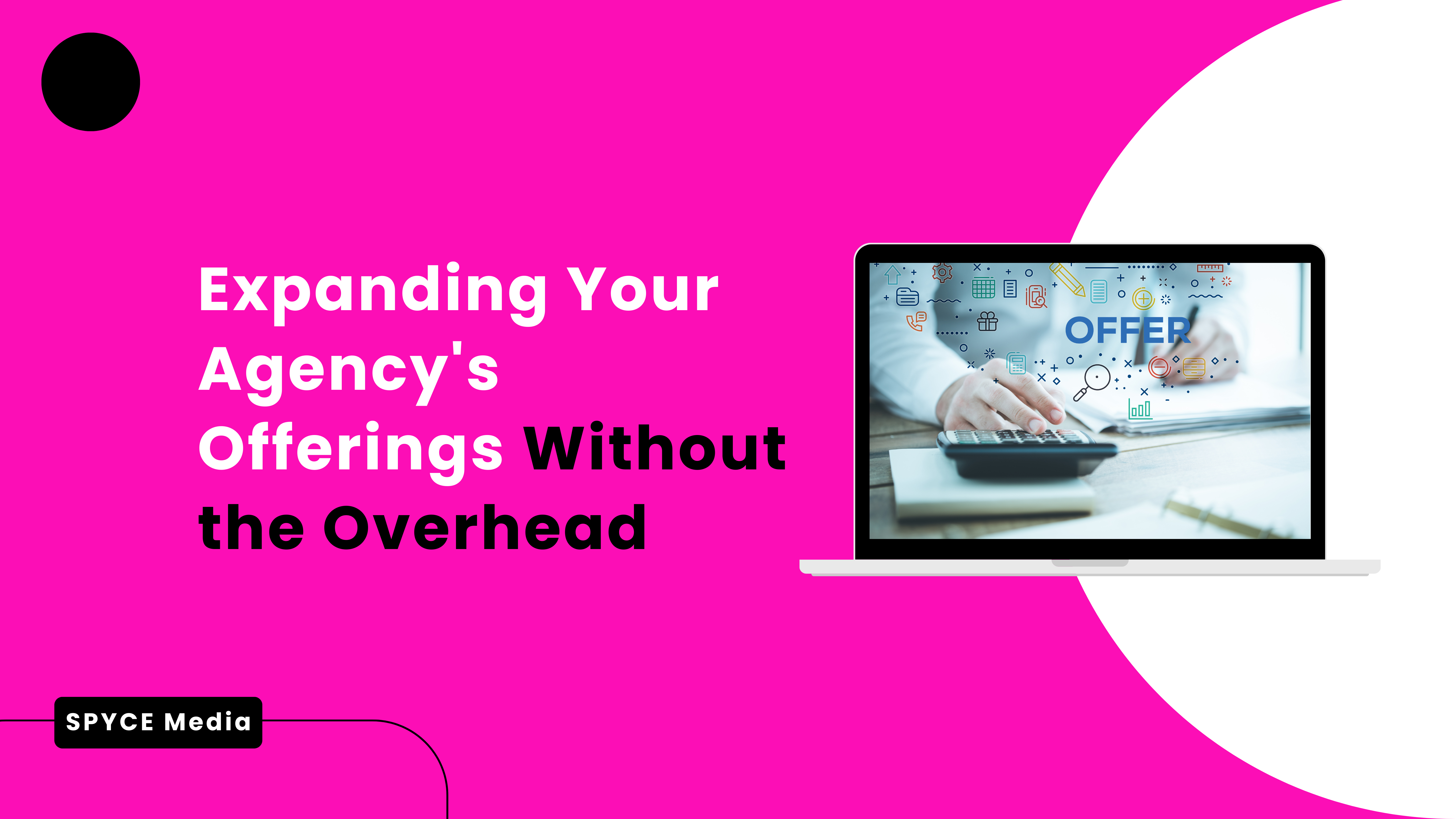 Expanding Your Agency's Offerings Without the Overhead