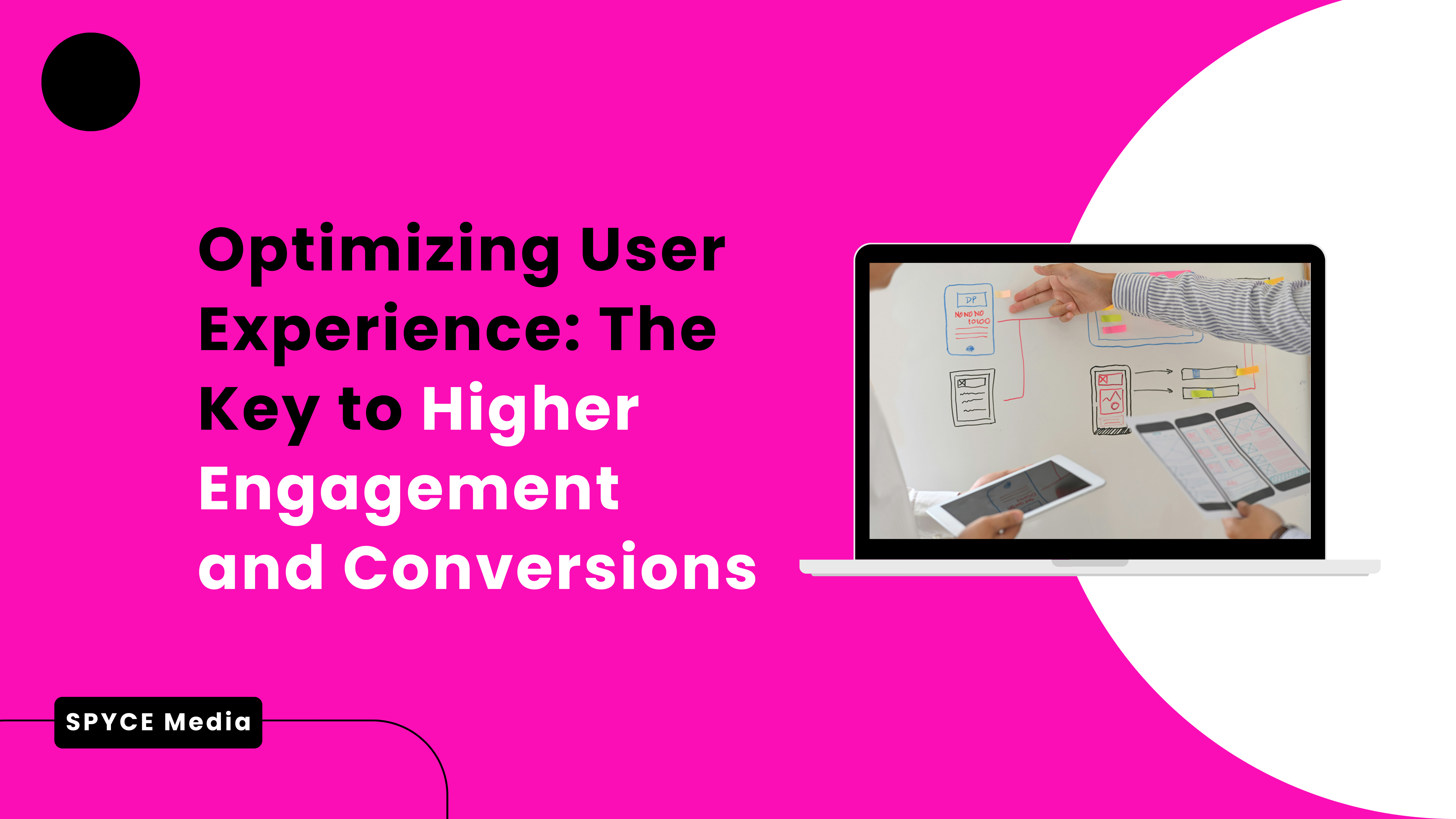 Optimizing User Experience: The Key to Higher Engagement and Conversions