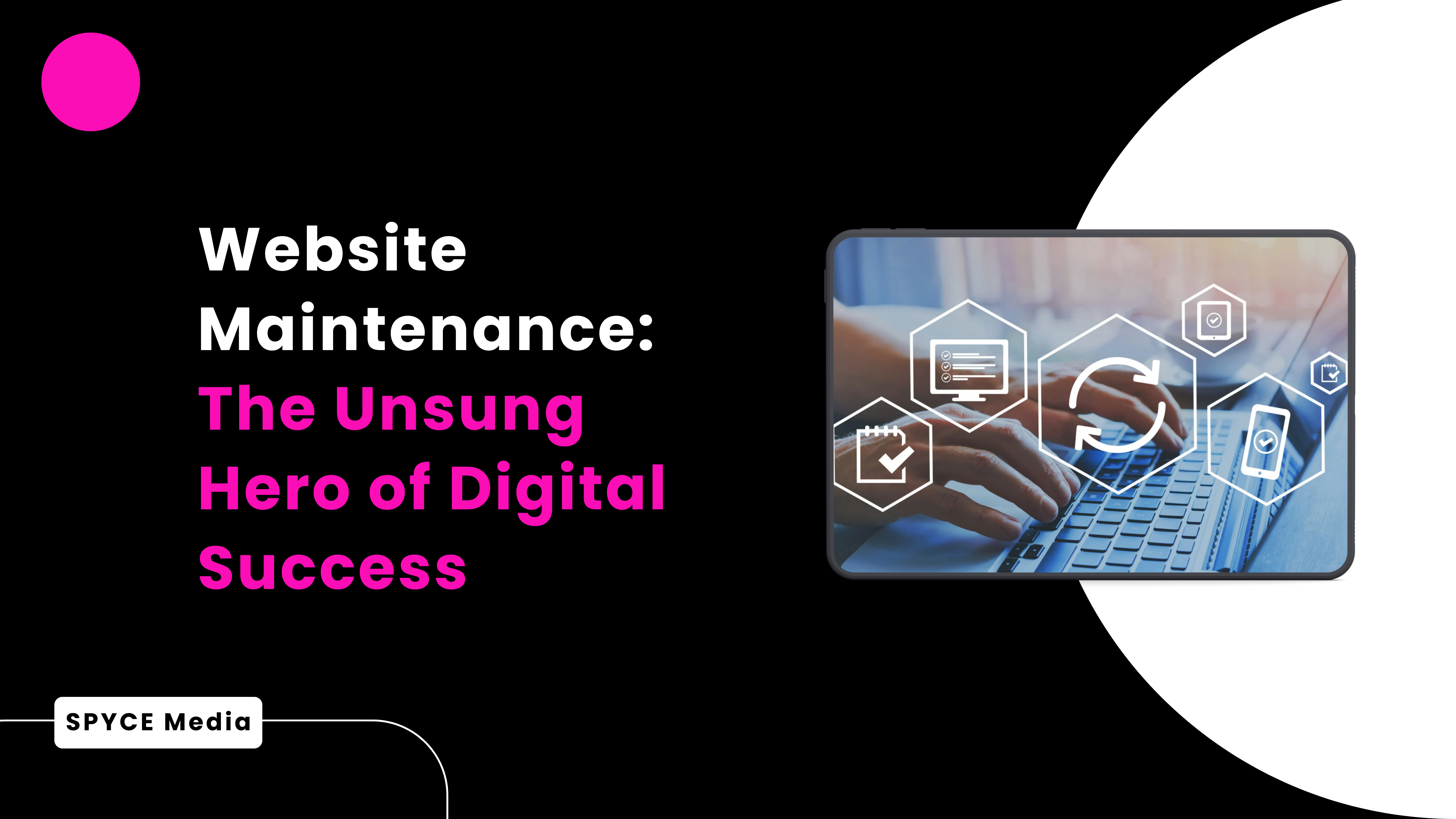 Website Maintenance: The Unsung Hero of Digital Success