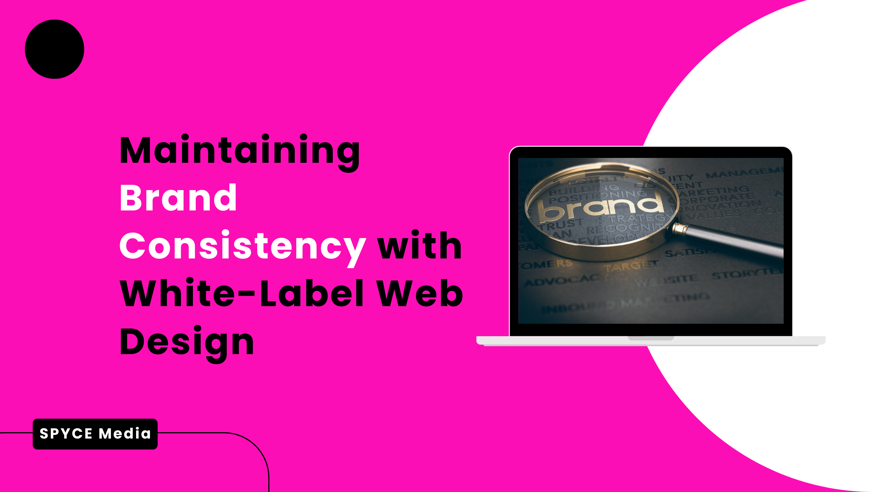 Spyce Media: Maintaining Brand Consistency with White Label Web Design