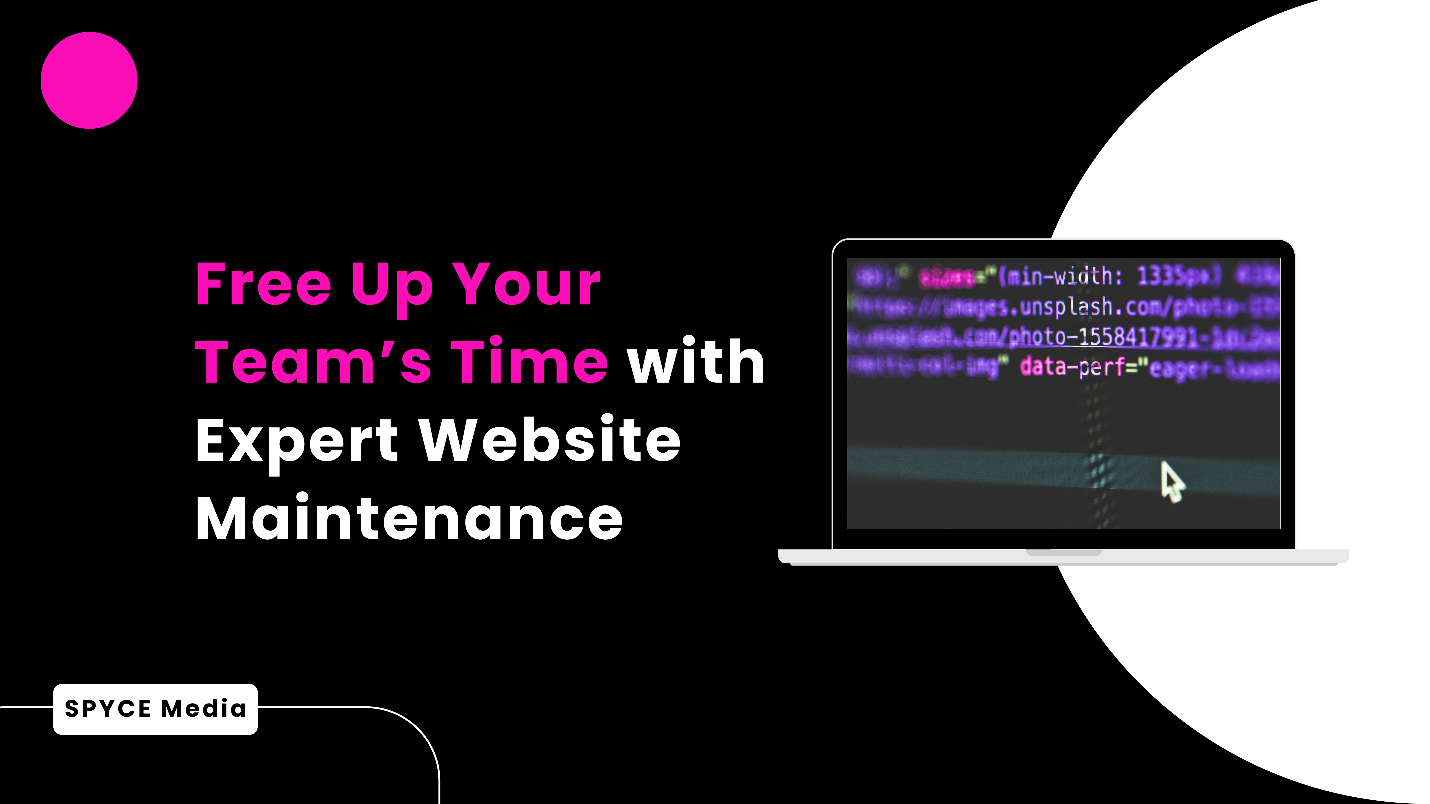 Free Up Your Team's Time with Expert Website Maintenance From Spyce Media