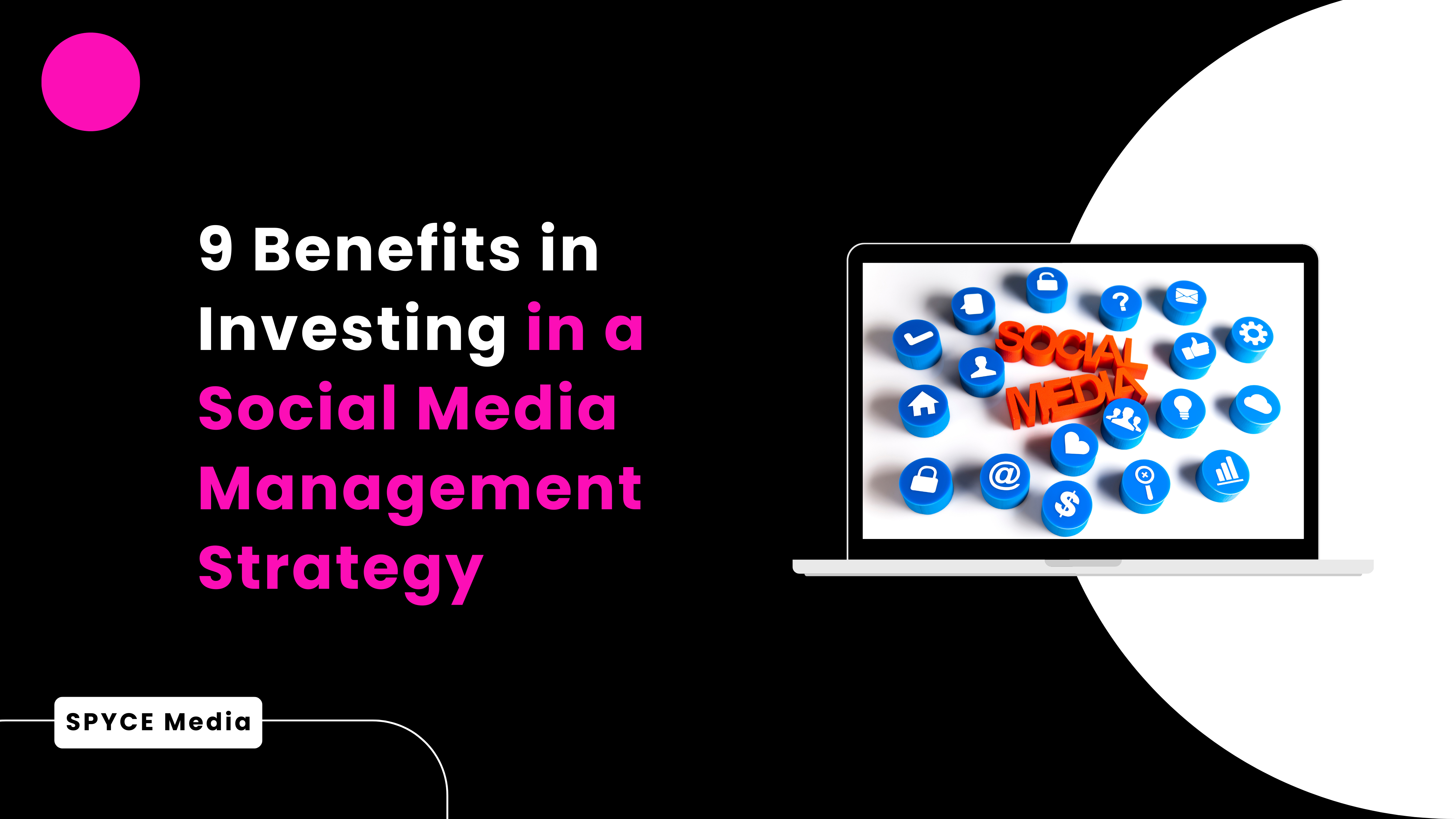 9 Benefits in Investing in a Social Media Management Strategy