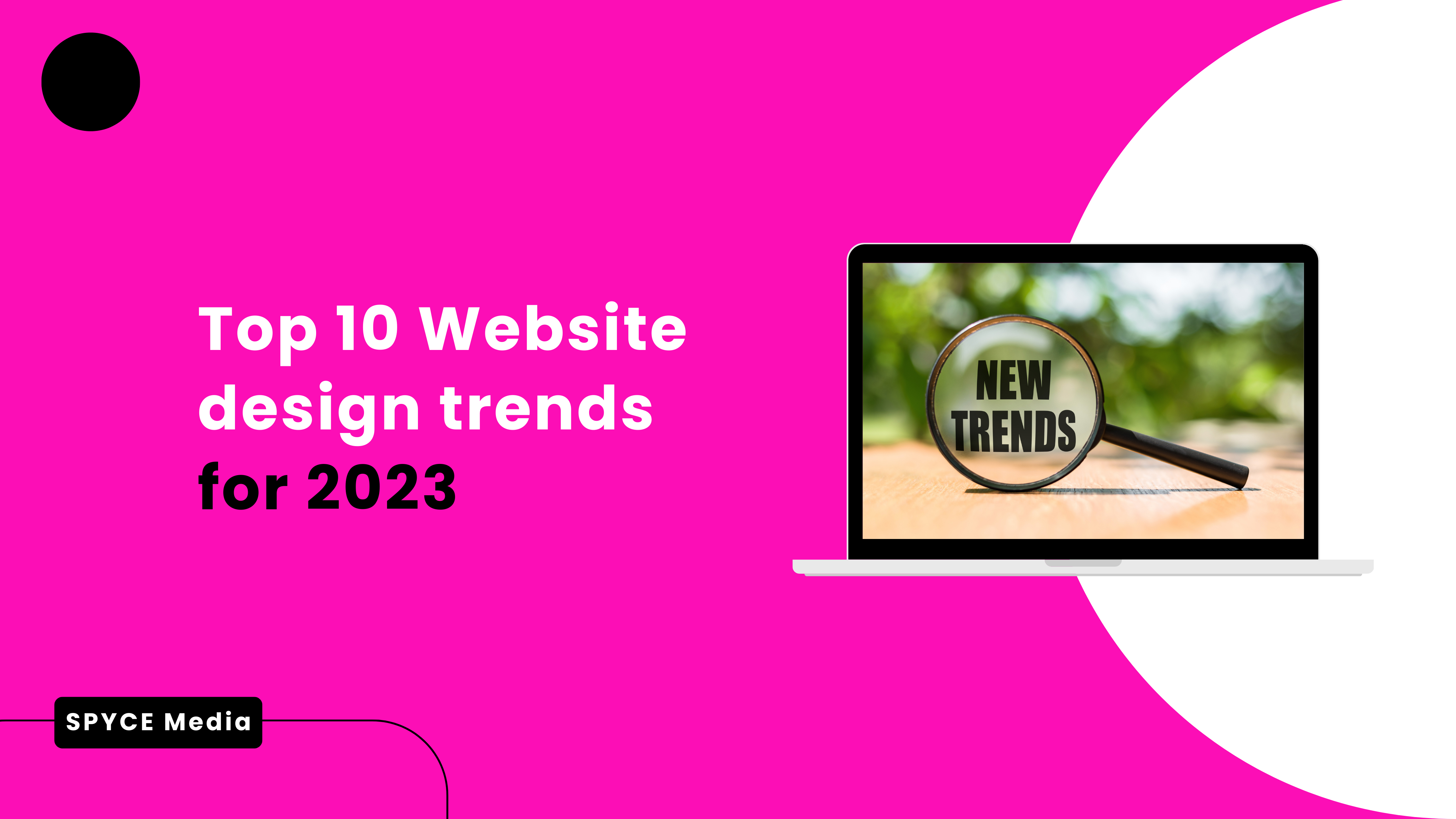 Top 10 Website design trends for 2023 | SPYCE MEDIA