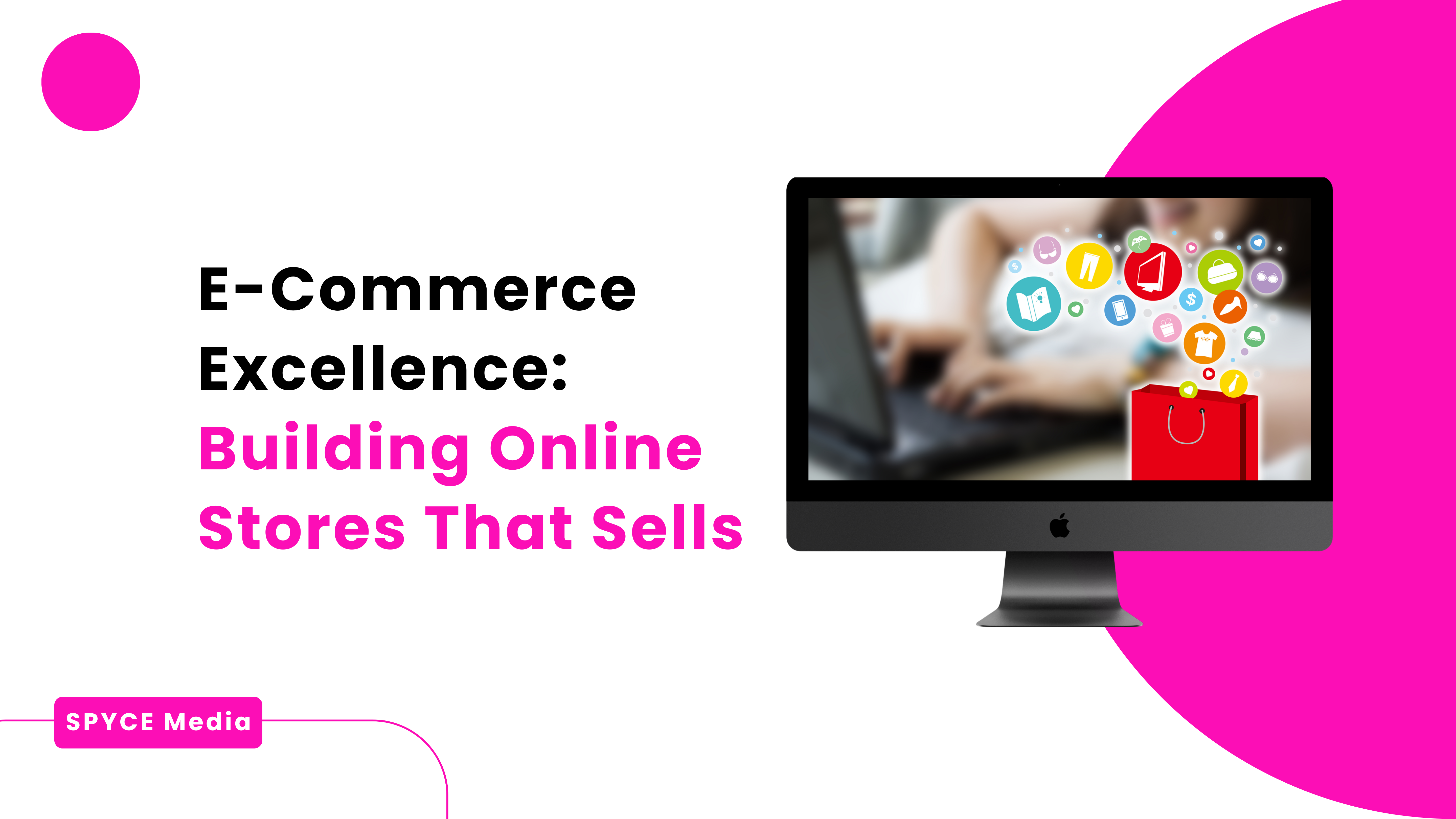 E-Commerce Excellence: Building Online Stores That Sells