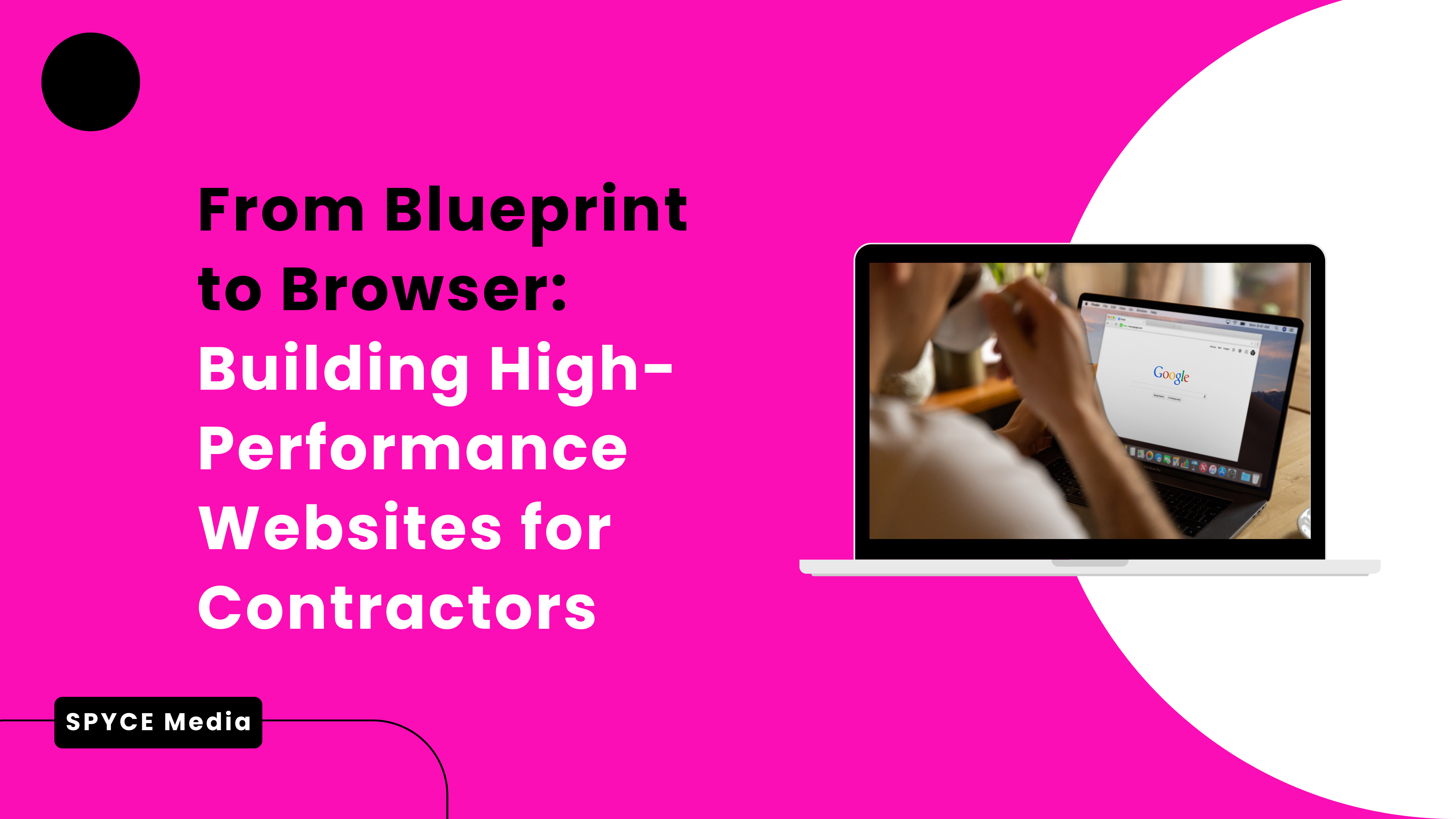 From Blueprint to Browser: Building High-Performance Websites for Contractors